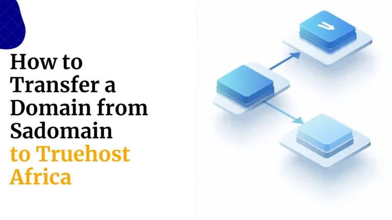 How to Transfer a Domain from Sadomain to Truehost Africa