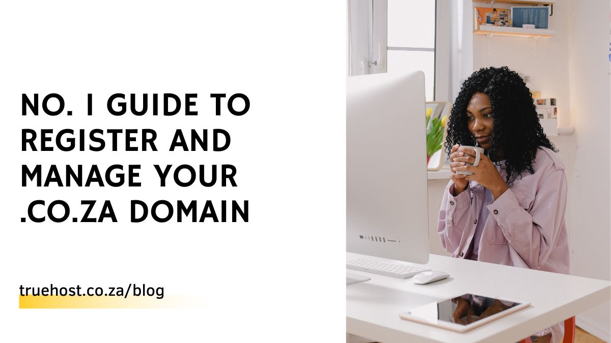 No. 1 Guide to Register and Manage Your .co.za Domain