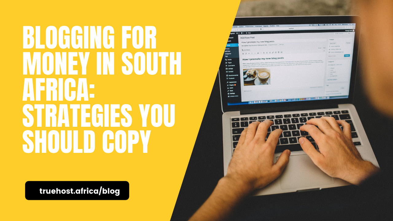 Blogging for Money in South Africa: Strategies You Should Copy