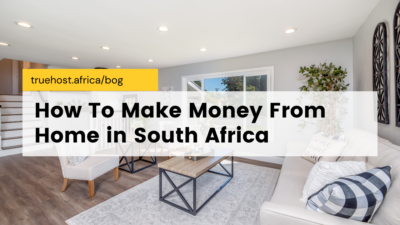 How To Make Money From Home in South Africa