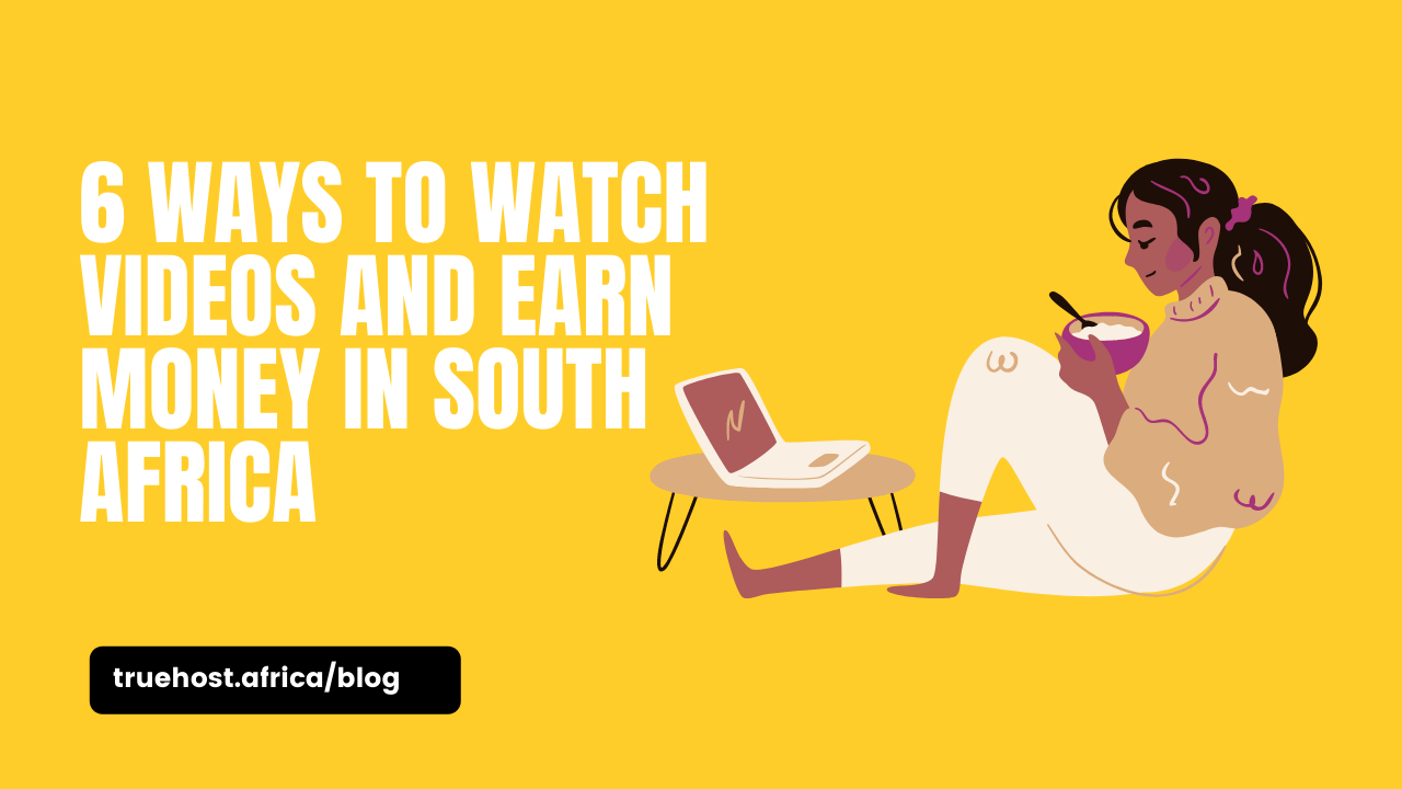 6 Ways To Watch Videos and Earn Money in South Africa