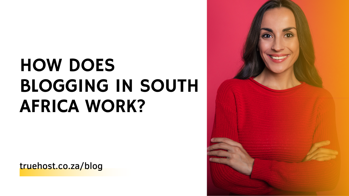 How Does Blogging In South Africa Work?