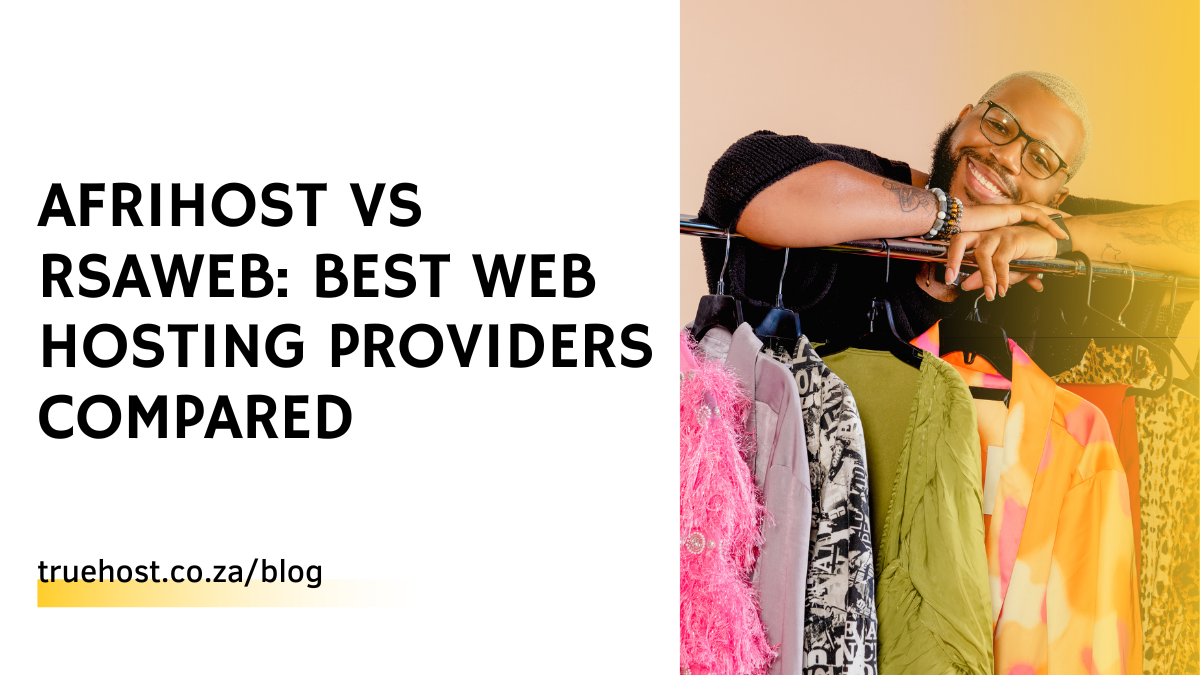 Afrihost vs RSAWEB: Best Web Hosting Providers compared