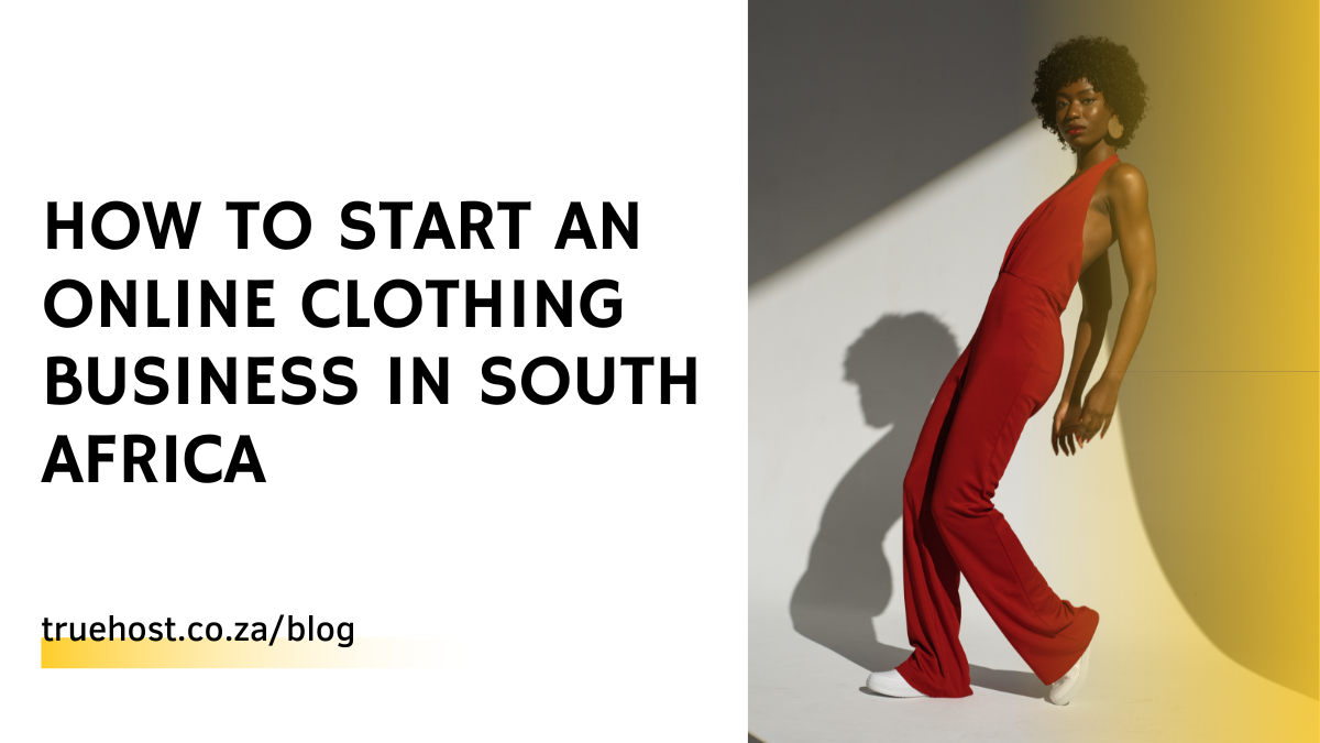 How To Start an Online Clothing Business In South Africa