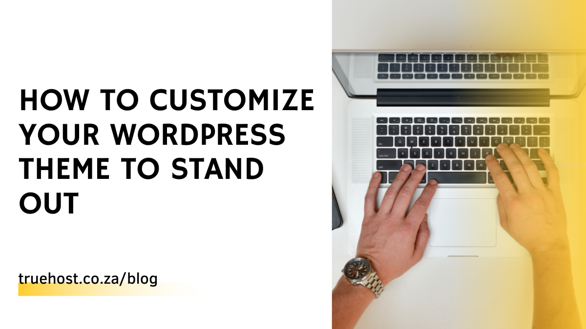 How to Customize Your WordPress Theme to Stand Out