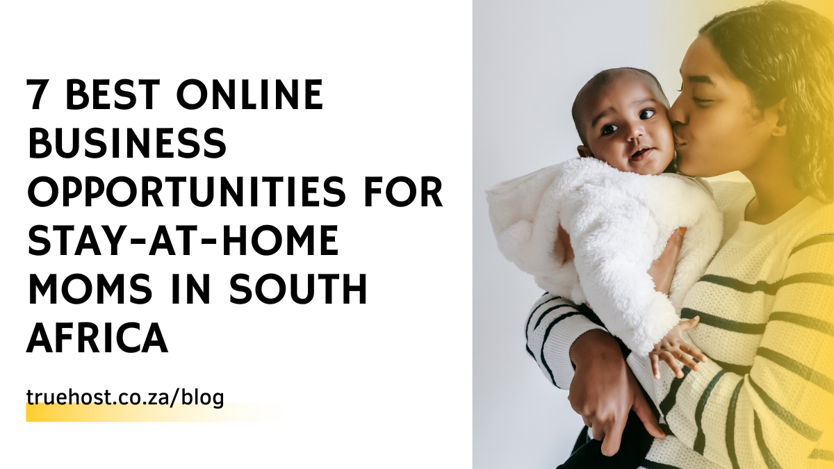 7 Best Online Business Opportunities for Stay-at-Home Moms in South Africa