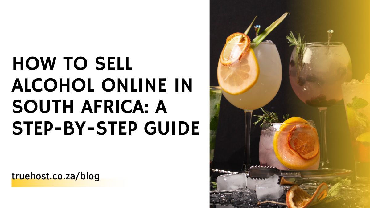 How to Sell Alcohol Online in South Africa: A Step-by-Step Guide