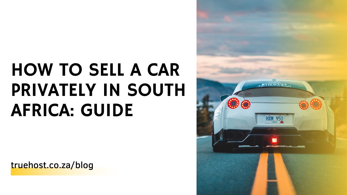 How to Sell a Car Privately in South Africa: Guide