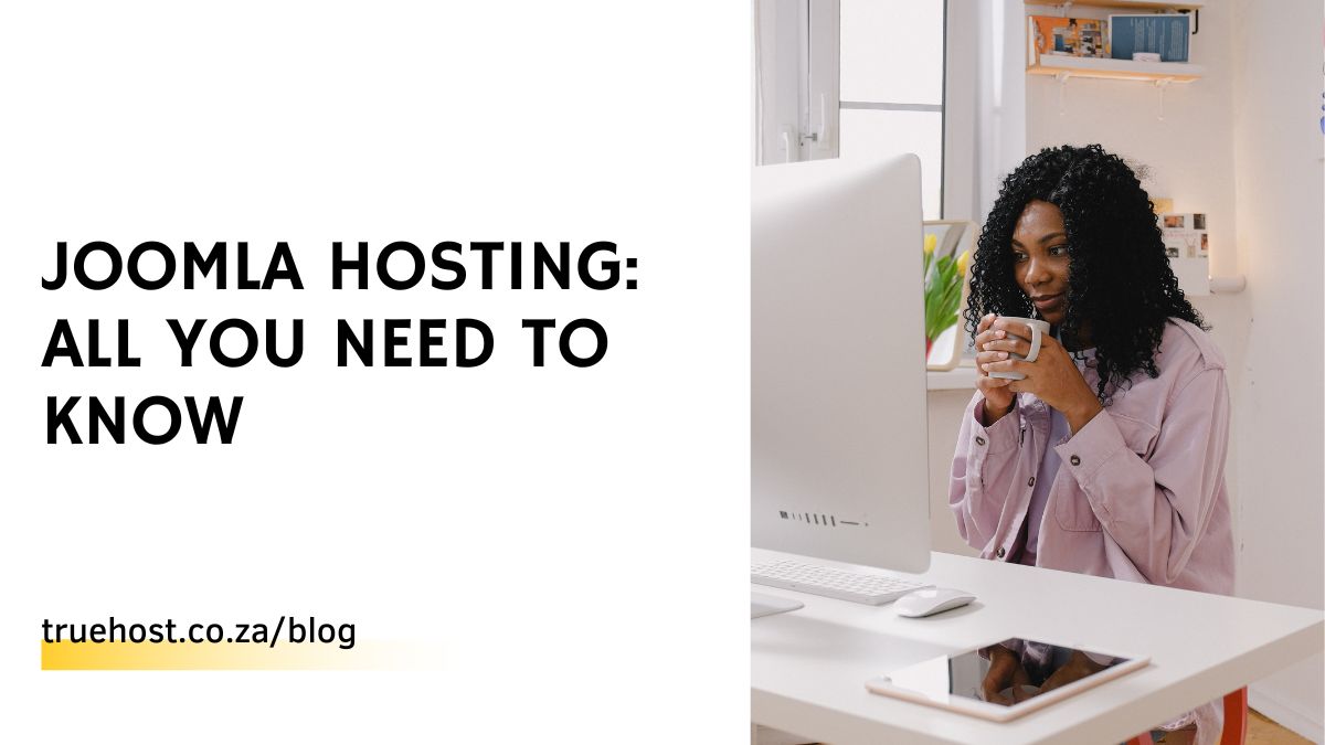 Joomla Hosting: All You Need To Know