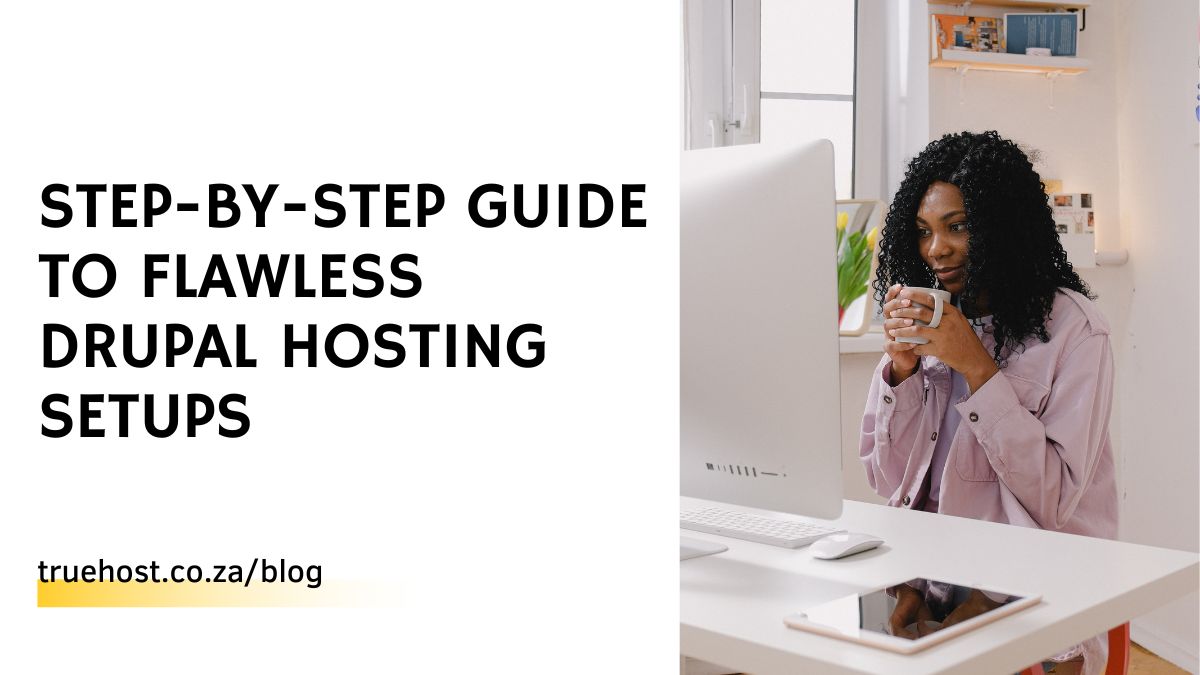 Step-by-Step Guide to Flawless Drupal Hosting Setups