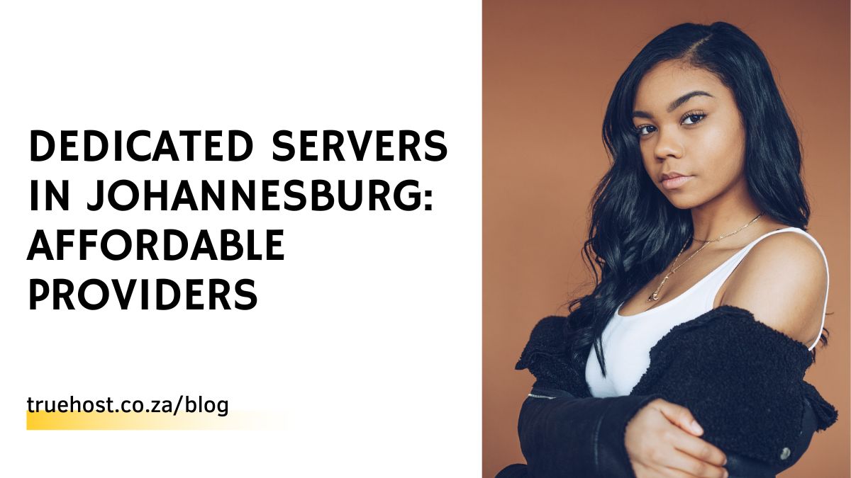 Dedicated Servers in Johannesburg: Affordable Providers