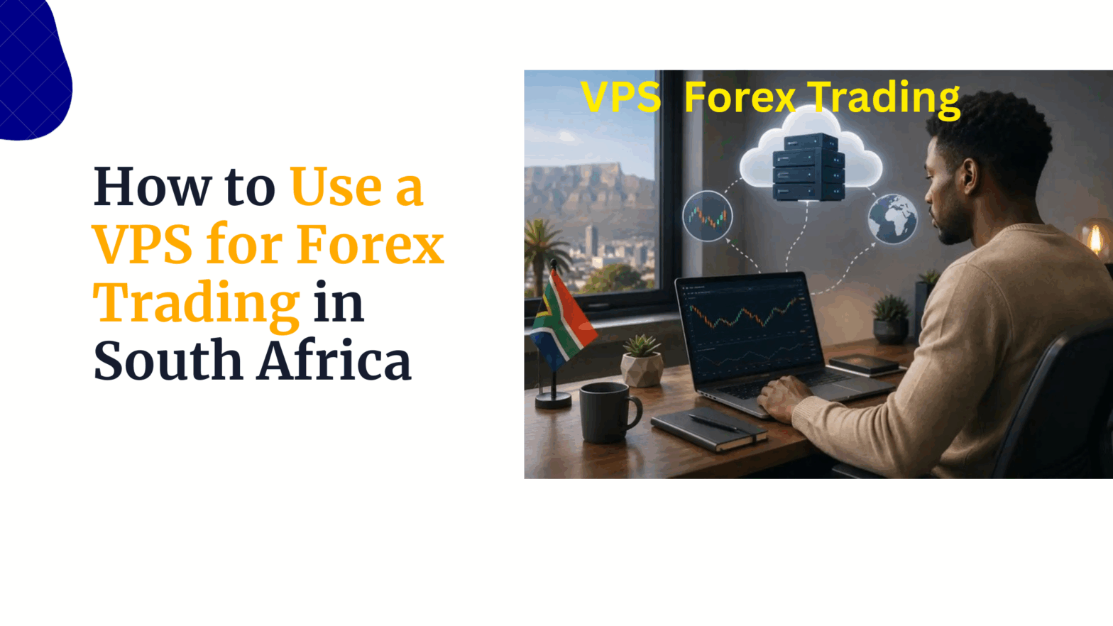 How to Use a VPS for Forex Trading in South Africa