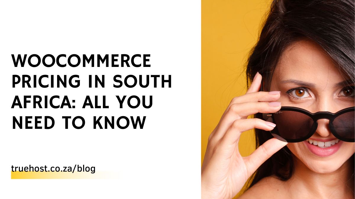 WooCommerce Pricing In South Africa: All You Need To Know