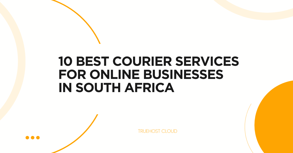 10 Best Courier Services for Online Businesses in South Africa