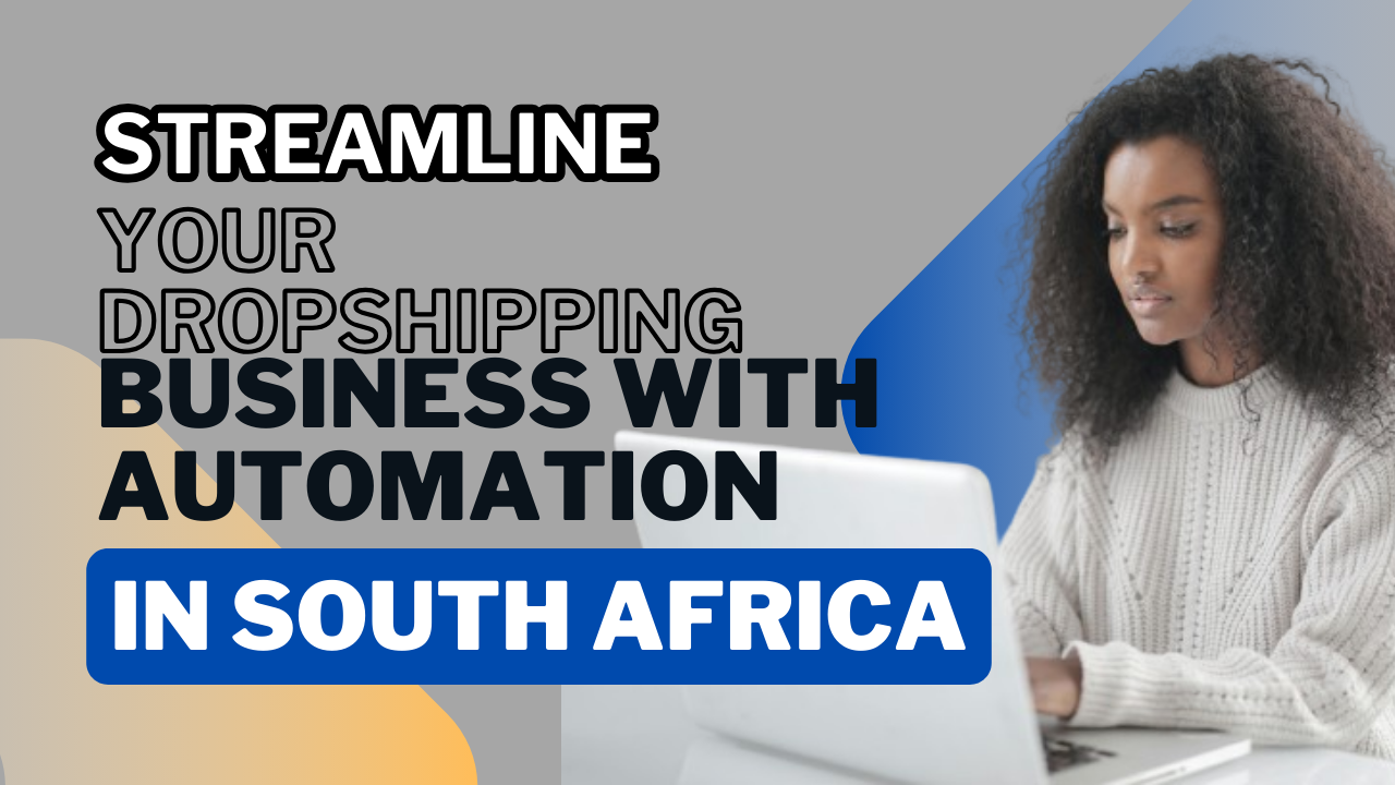 Dropshipping Business with Automation in South Africa