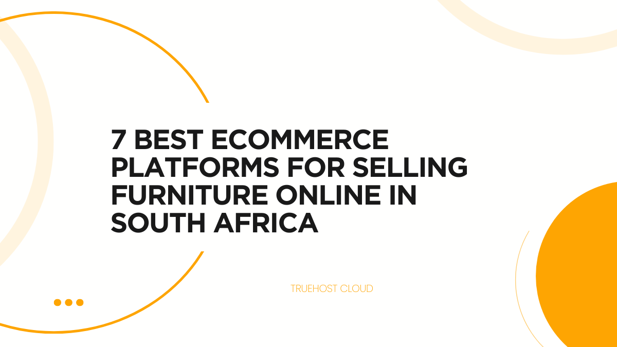 7 Best eCommerce Platforms for Selling Furniture Online in South Africa