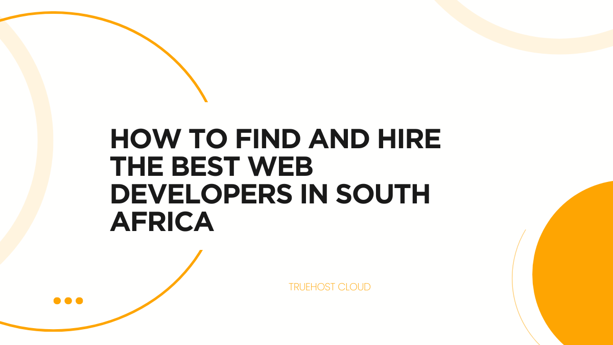 How to Find and Hire the Best Web Developers in South Africa