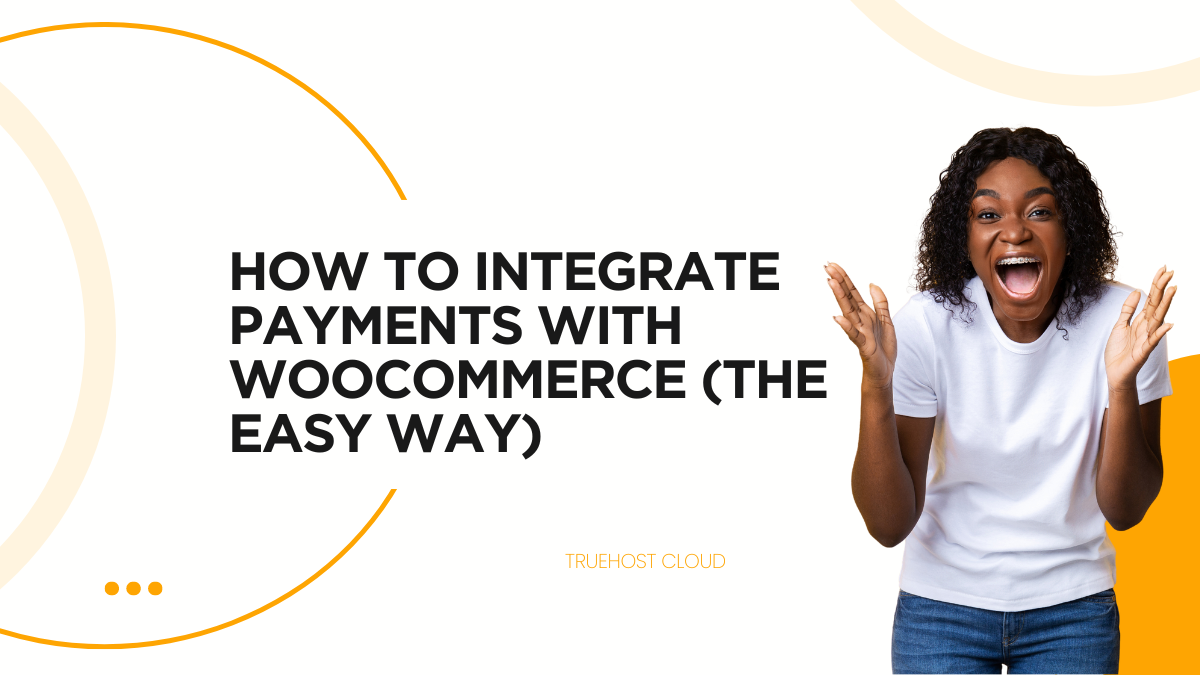 How to Integrate Payments with WooCommerce (The Easy Way)