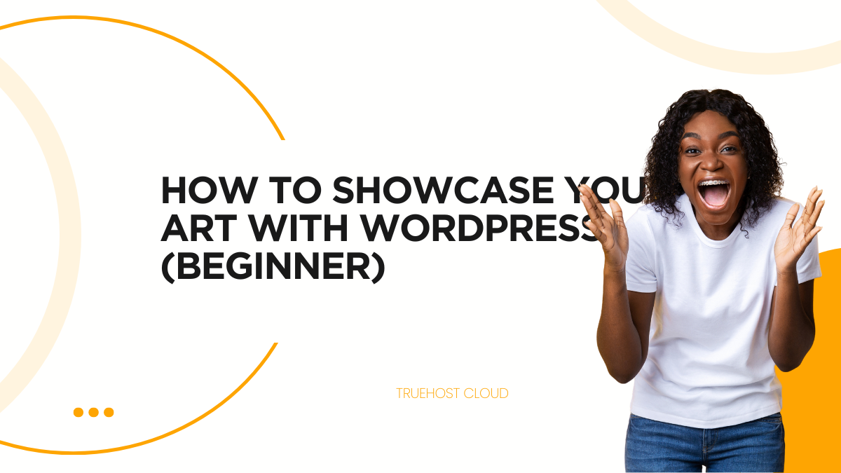 How to Showcase Your Art with WordPress (Beginner)