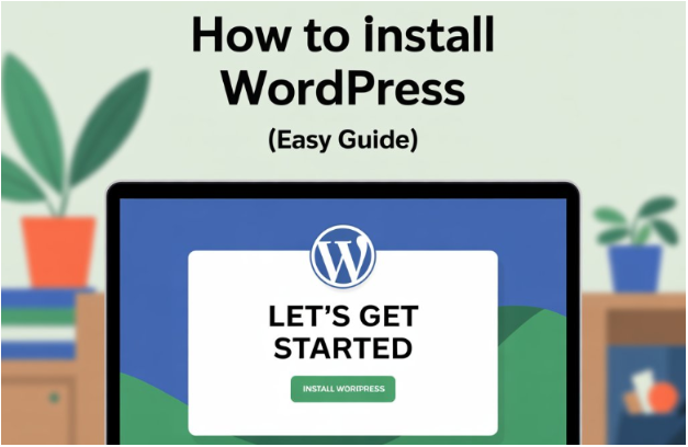 How to Install WordPress (Easy Guide)