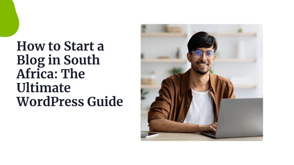 How to Start a Blog in South Africa: The Ultimate WordPress Guide