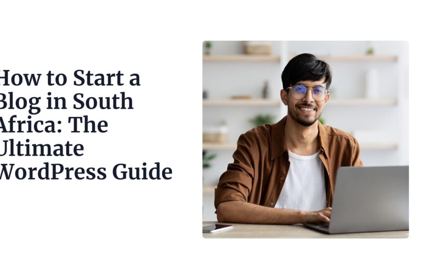 How to Start a Blog in South Africa The Ultimate WordPress Guide