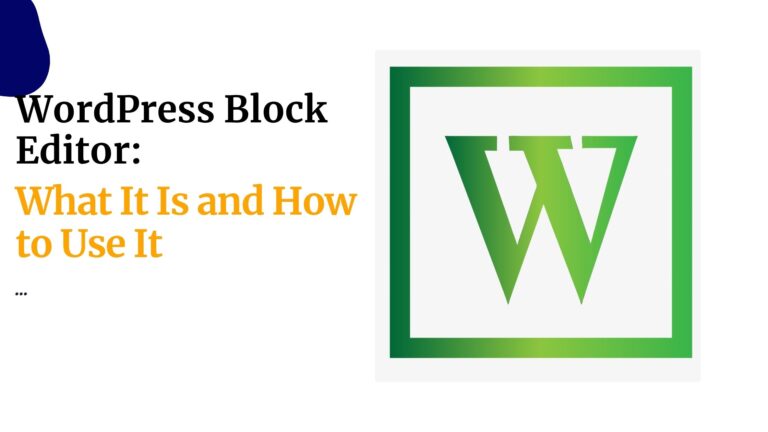WordPress Block Editor: What It Is and How to Use It