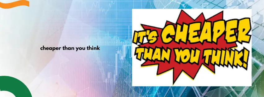 cheaper than you think