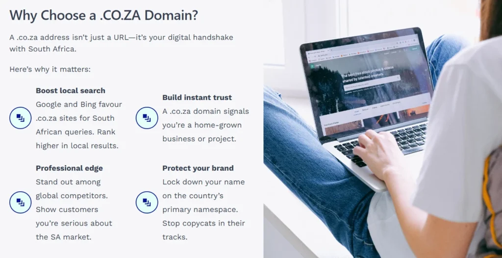 Why Choose a .CO.ZA Domain?
A .co.za address isn’t just a URL—it’s your digital handshake with South Africa.
