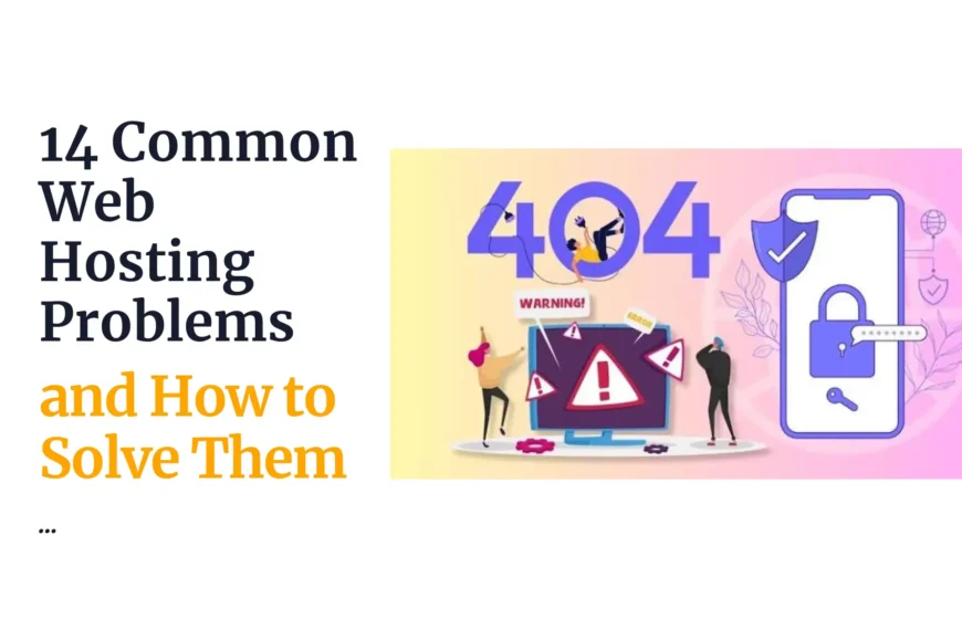 14 Common Web Hosting Problems and How to Solve Them