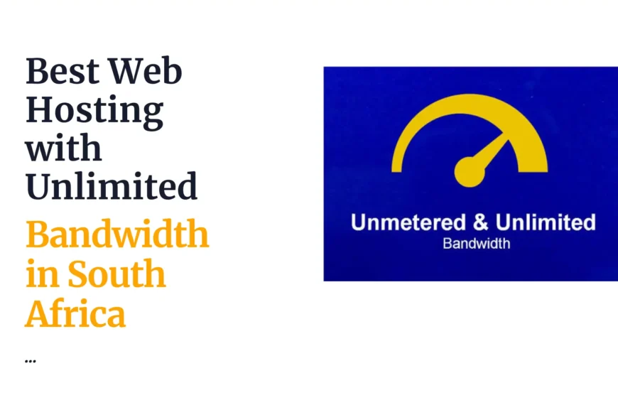 Best Web Hosting with Unlimited Bandwidth in South Africa