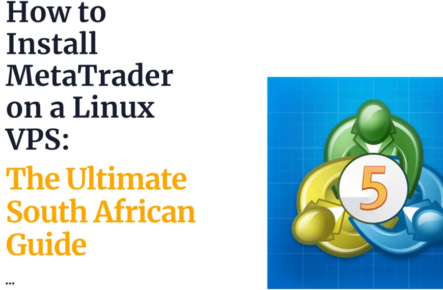 How to Install MetaTrader on a Linux VPS: The Ultimate South African Guide