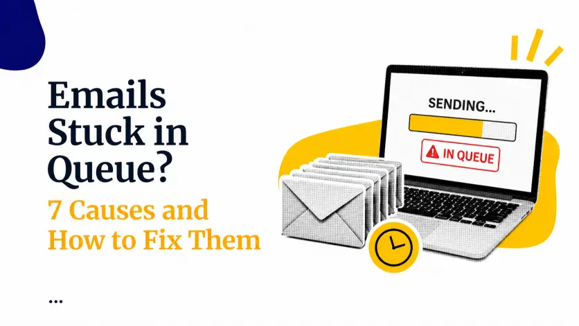 Emails Stuck in Queue? 7 Causes and How to Fix Them