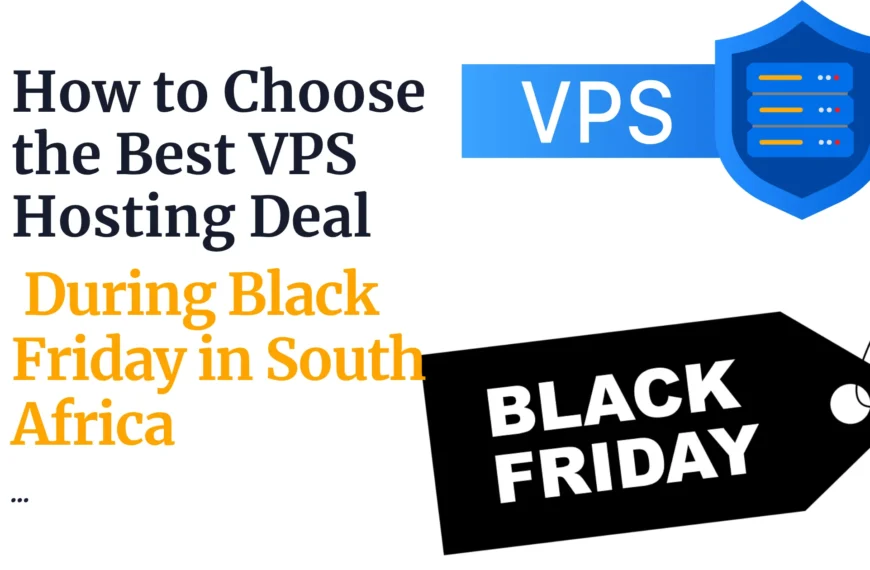 How to Choose the Best VPS Hosting Deal During Black Friday in South Africa