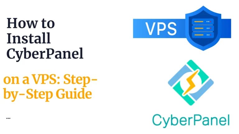 How to Install CyberPanel on a VPS: Step-by-Step Guide