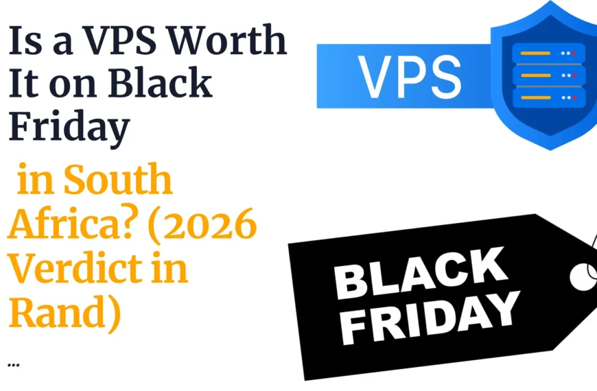 Is a VPS Worth It on Black Friday in South Africa? (2026 Verdict in Rand)