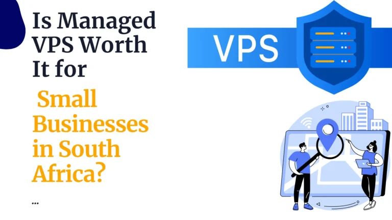Is Managed VPS Worth It for Small Businesses in South Africa?