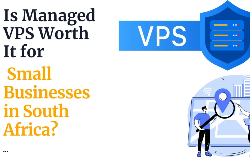 Is Managed VPS Worth It for Small Businesses in South Africa?