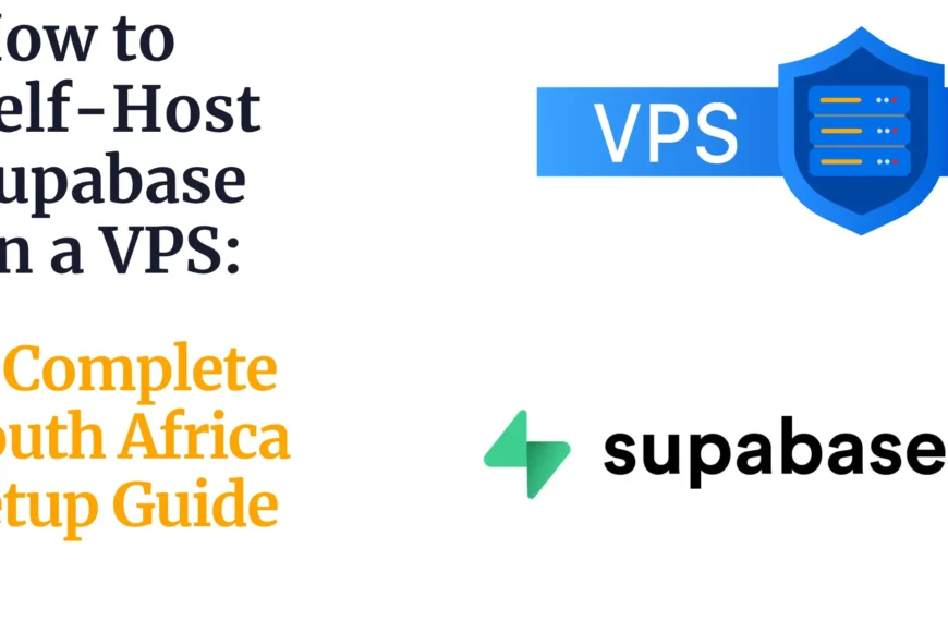 How to Self-Host Supabase on a VPS: A Complete South Africa Setup Guide