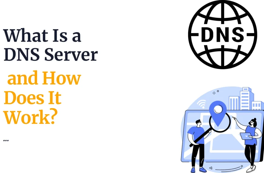 What Is a DNS Server and How Does It Work?
